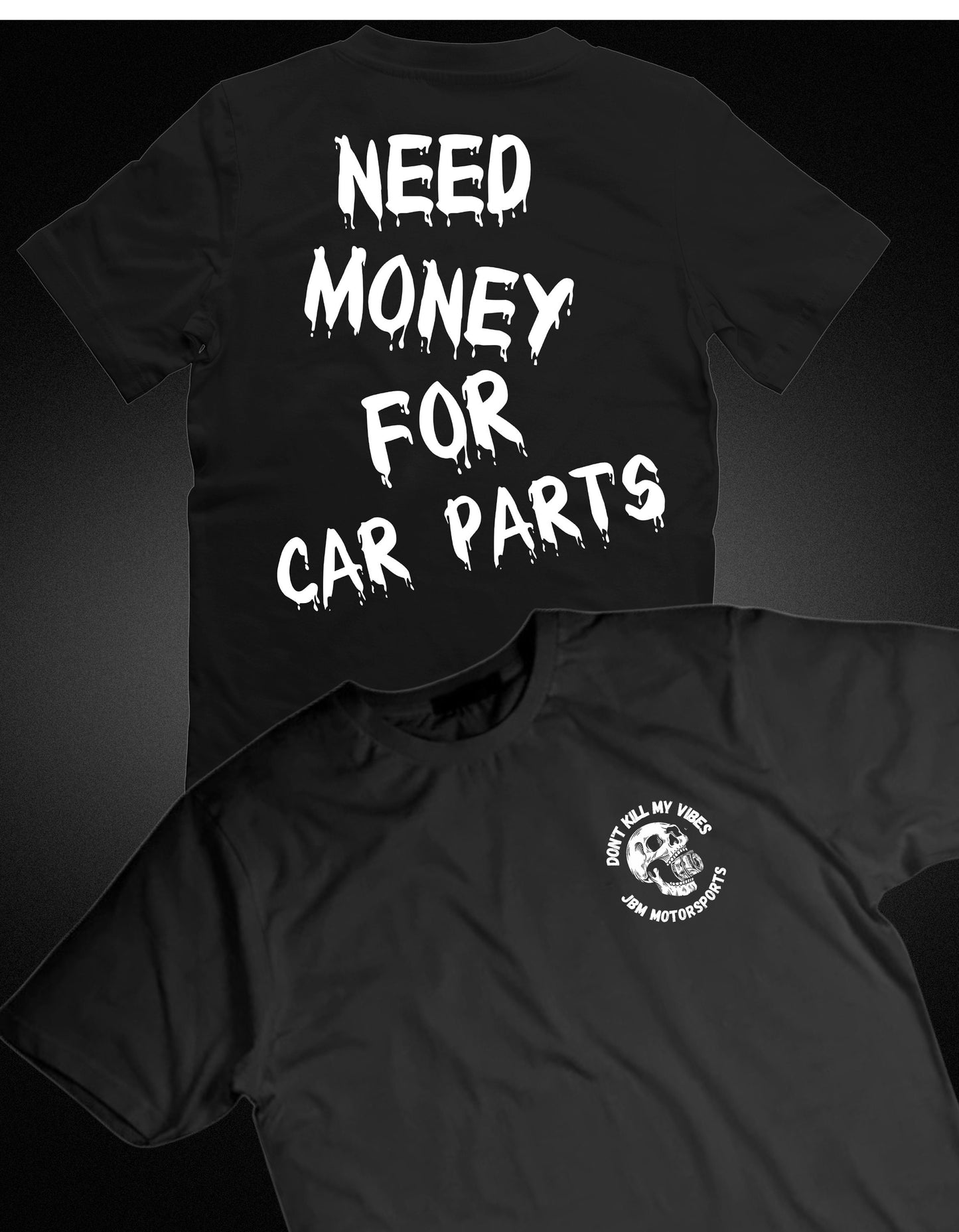 JBM Need Money for Car Parts T-Shirt | Car Lover